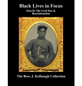 Black Lives in Focus: Part II: The Civil War & Reconstruction