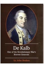 De Kalb: One of the Revolutionary War's Bravest Generals by John Beakes