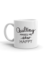 Quilting Makes Me Sew Happy Mug, 11oz