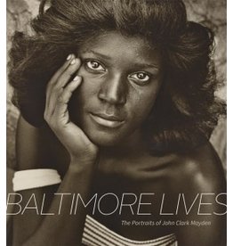 Baltimore Lives: The Portraits of John Clark Mayde (hc) - Johns Hopkins University Press