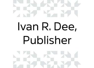 Ivan R. Dee, Publisher