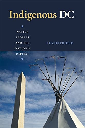 Indigenous DC- Native Peoples And The Nation's Capital