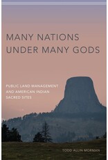 Many Nations Under Many Gods: Public Land Management and American Indian Sacred Sites (hc) - Mormon