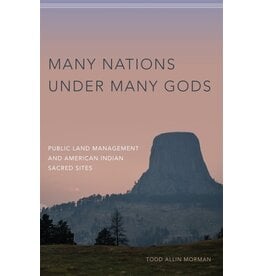Many Nations Under Many Gods: Public Land Management and American Indian Sacred Sites (hc) - Mormon