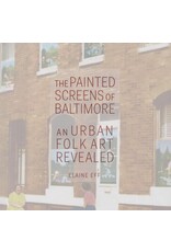 The Painted Screens of Baltimore: An Urban Folk Art Revealed (Folklore Studies in a Multicultural World Series)