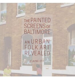 The Painted Screens of Baltimore: An Urban Folk Art Revealed (Folklore Studies in a Multicultural World Series)