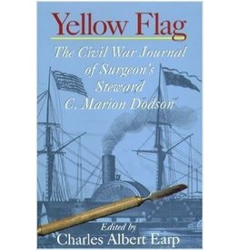 Yellow Flag: The Civil War Journal of Surgeon's Steward C. Marion Dodson (pb) - Earp