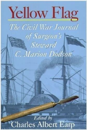 Yellow Flag: The Civil War Journal of Surgeon's Steward C. Marion Dodson (pb) - Earp