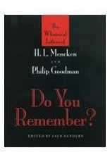 Do You Remember? The Whimsical Letters of H. L. Mencken and Philip Goodman by Jack Sanders (Deluxe Edition)