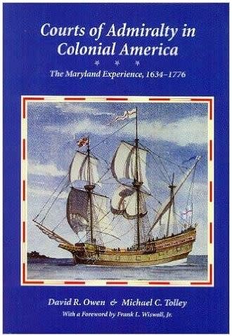 Courts of Admiralty in Colonial America: The Maryland Experience, 1634–1776 by David R. Owen and Michael C. Tolley