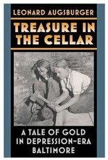 Treasure in the Cellar: A Tale of Gold in Depression-Era Baltimore by Leonard Augsburger