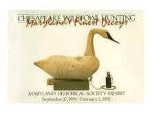 Chesapeake Wildfowl Hunting - Maryland's Finest Decoys Exhibit Catalog