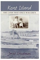 Kent Island: The Land That Once Was Eden by Janet Freedman