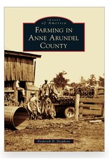 Arcadia Publishing Images of America: Farming in Anne Arundel County