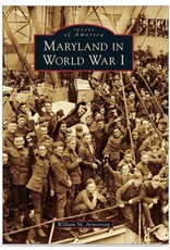 Arcadia Publishing Images of America: Maryland in World War I