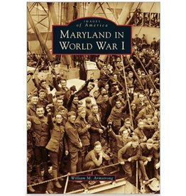 Arcadia Publishing Images of America: Maryland in World War I