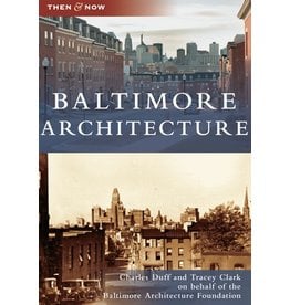 Arcadia Publishing Then & Now: Baltimore Architecture