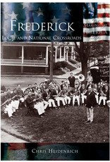Arcadia Publishing Frederick: Local and National Crossroads (hc) - Heidenrich