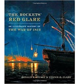 Johns Hopkins University Press The Rockets' Red Glare: An Illustrated History of The War of 1812