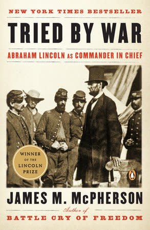 Tried by War: Abraham Lincoln as Commander in Chief by James M. McPherson