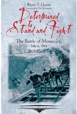 Determined to Stand and Fight: The Battle of Monocacy July 9, 1864 (hc) - Quint
