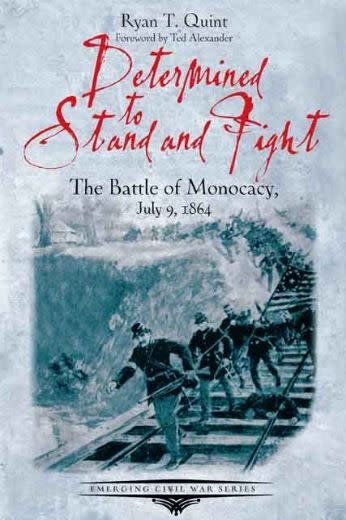 Determined to Stand and Fight: The Battle of Monocacy July 9, 1864 (hc) - Quint