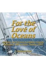 For the Love of Oceans: Atlantic and Eastern Caribbean Islands, Baltimore, MD to Saint Thomas USVI (pb) - Hu