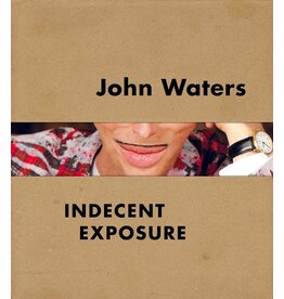 John Waters Indecent Exposure (hc) - Hileman