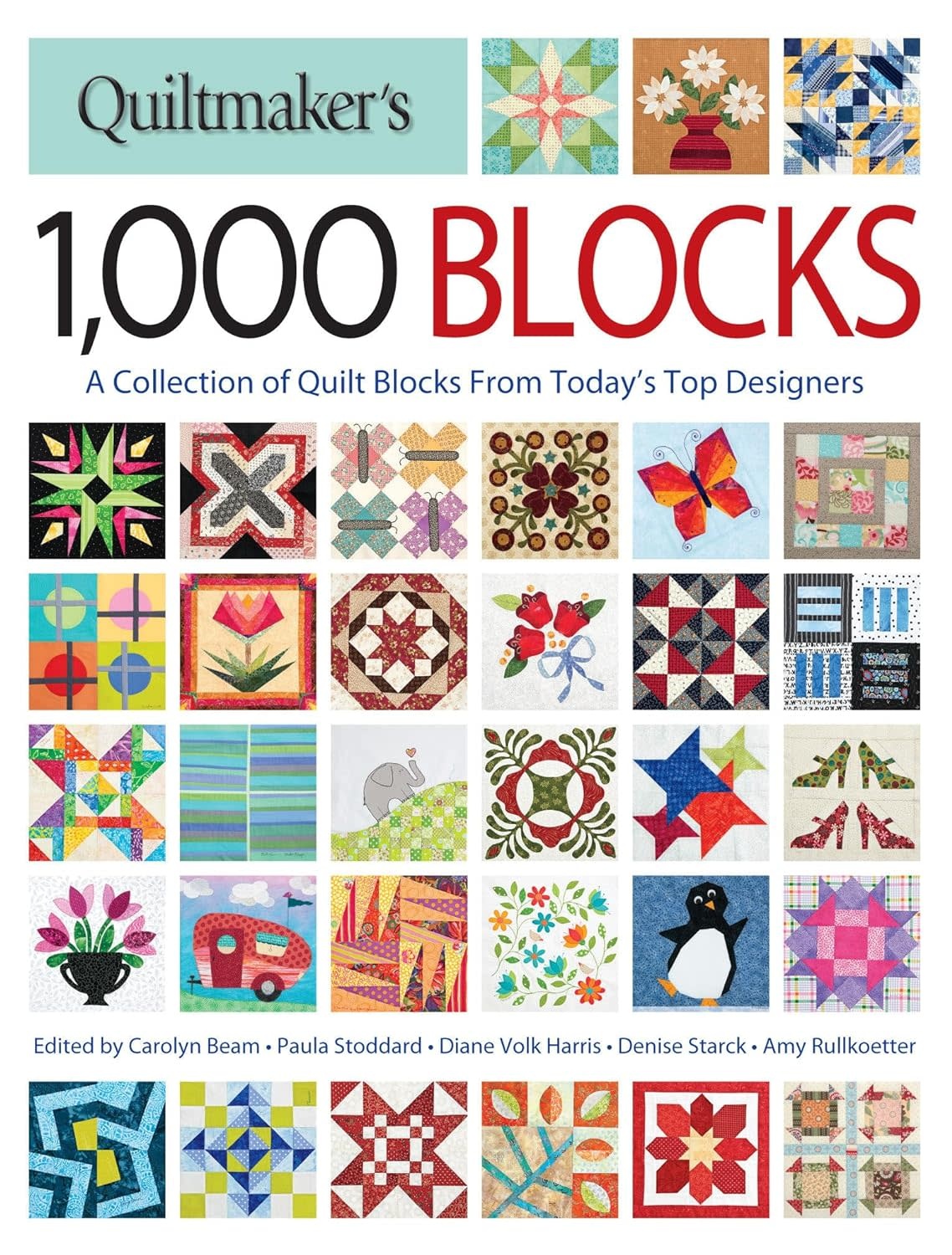 Quilt Makers 1,000 Blocks:  A collection of quilt blocks from today's top designers