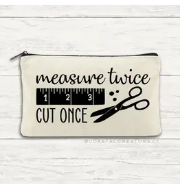 Measure Twice Cut Once Pouch