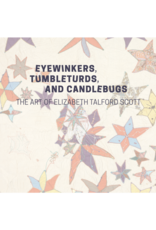 Eyewinkers, Tumbleturds, and Candlebugs: The Art of Elizabeth Talford Scott (pb) - BMA & MICA