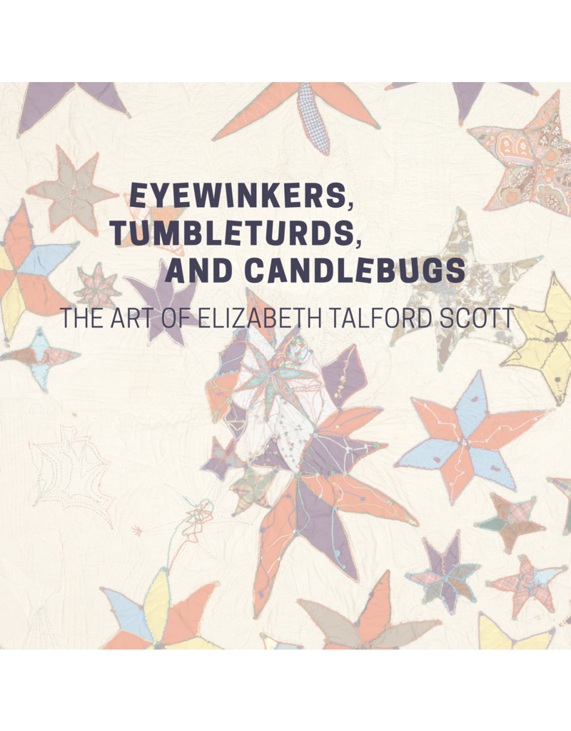 Eyewinkers, Tumbleturds, and Candlebugs: The Art of Elizabeth Talford Scott (pb) - BMA & MICA