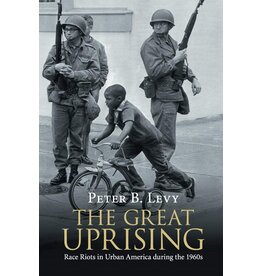 The Great Uprising: Race Riots in Urban America during the 1960s