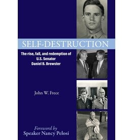 Self-Destruction: The rise, fall, and redemption of U.S. Senator Daniel B. Brewster