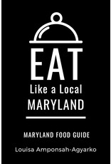 Eat Like a Local Maryland by Louisa Amponsah- Agyarko