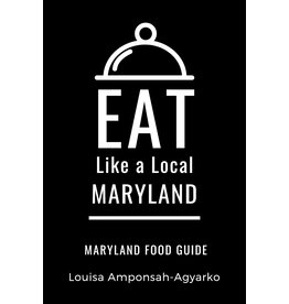 Eat Like a Local Maryland by Louisa Amponsah- Agyarko