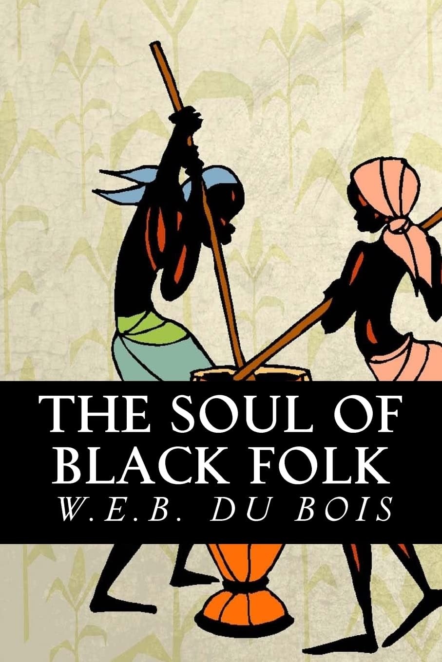 The Soul of Black Folk by W.E.B Du Bois