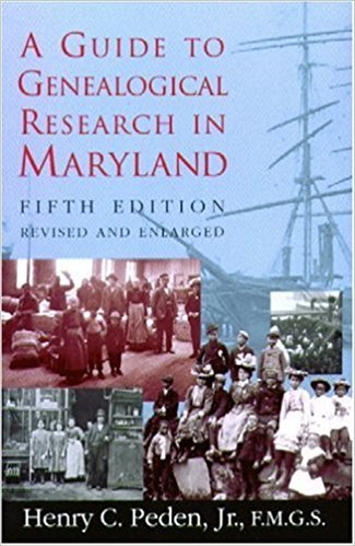 Guide to Genealogical Research in Maryland by by Henry C. Peden Jr., 5th edition