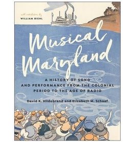 Johns Hopkins University Press Musical Maryland: A History of Song and Performance from the Colonial Period to the Age of Radio (hb) - Hildebrand