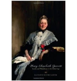 Johns Hopkins University Press Mary Elizabeth Garrett: Society and Philanthropy in the Guilded Age