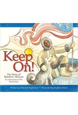 Keep On! The Story of Matthew Henson, Co-discoverer of the North Pole (hc) - Hopkinson