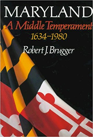 Johns Hopkins University Press Maryland: A Middle Temperament, 1634-1980 by Robert J. Brugger