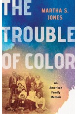 The Trouble Of Color - Martha S. Jones