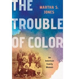 The Trouble Of Color - Martha S. Jones