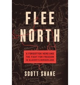 Celadon Books Flee North: A Forgotten Hero and the Fight for Freedom in Slavery's Borderland (pb) - Shane
