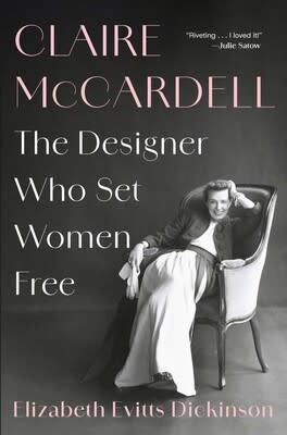 Claire McCardell: The Designer Who Set Women Free (hb) - Evitts Dickinson