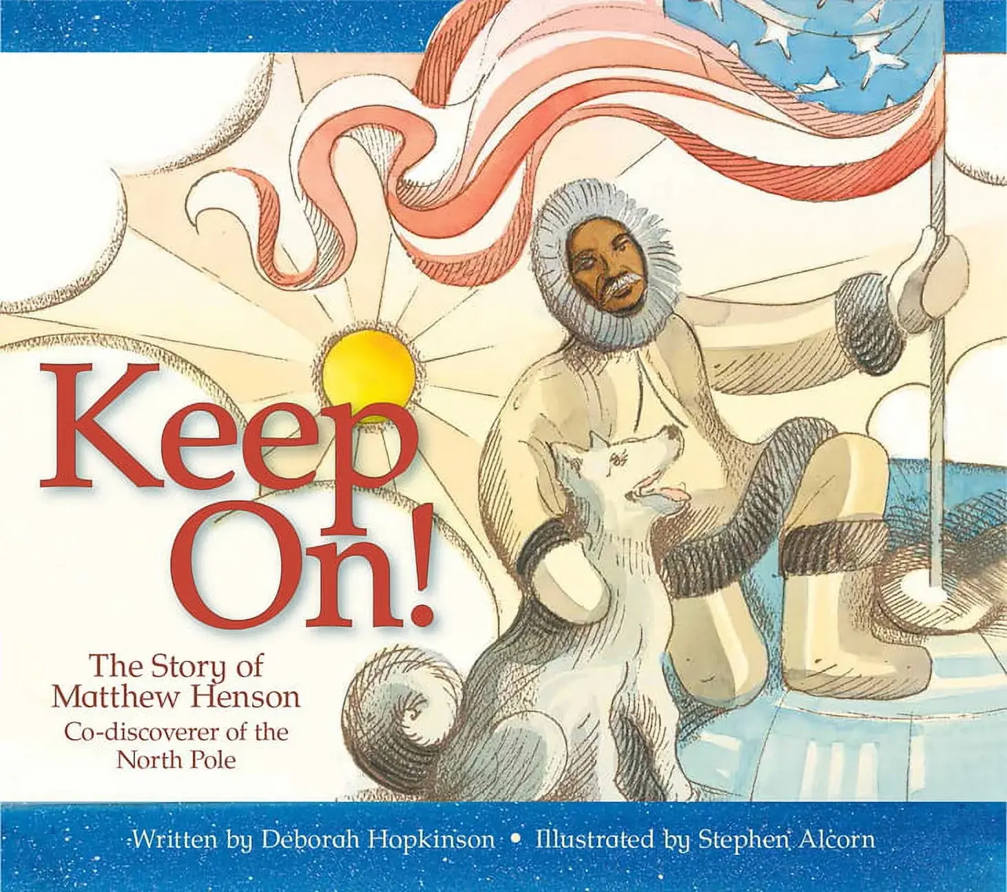Keep On! The Story of Matthew Henson, Co-discoverer of the North Pole (hc) - Hopkinson