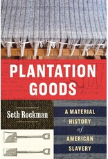 Plantation Goods - A Material History of American Slavery (hb) - Seth Rockman