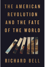 The American Revolution and the Fate of the World (hc) - Bell