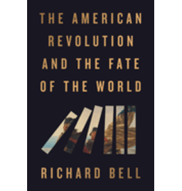 The American Revolution and the Fate of the World (hc) - Bell
